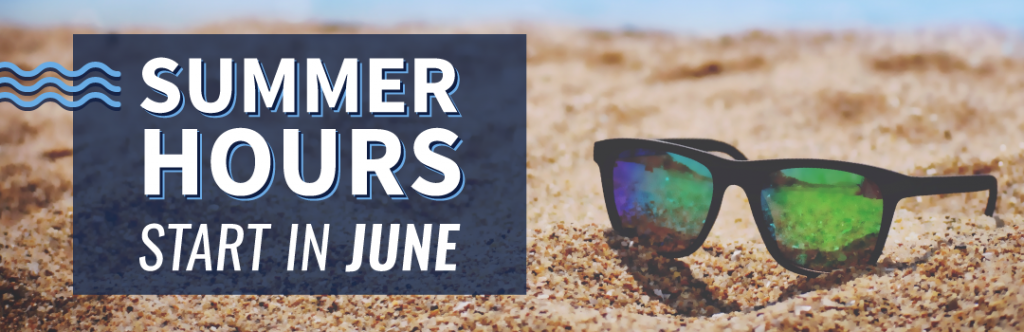 Summer Hours Start in June