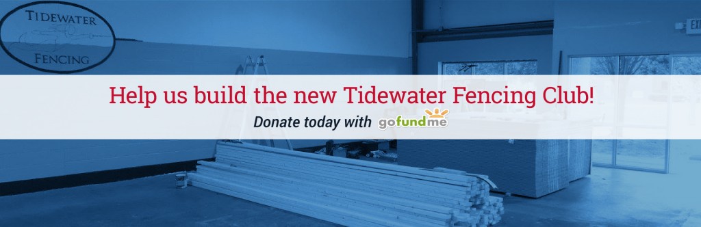 Help us build the new Tidewater Fencing Club! Donate today with GoFundMe.